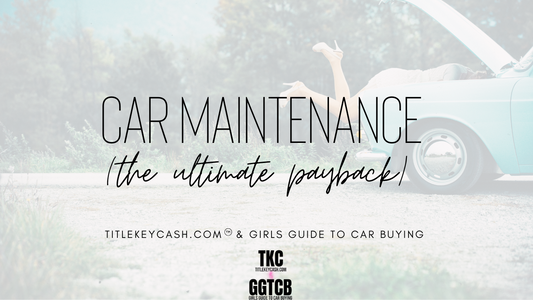 Car Maintenance ~ the ultimate payback